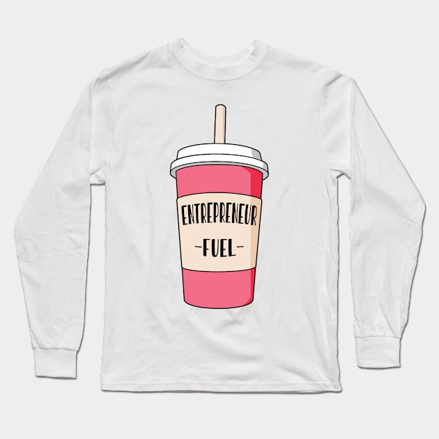 Entrepreneur job fuel Long Sleeve T-Shirt by NeedsFulfilled